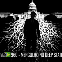 Café Brasil 960 - Um mergulho no Deep State