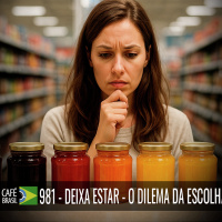 Café Brasil 981 - Deixa estar - O Dilema da Escolha