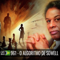 Café Brasil 961 - O Algoritmo de Sowell_
