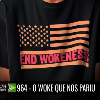 Café Brasil 964 - O Woke que nos pariu