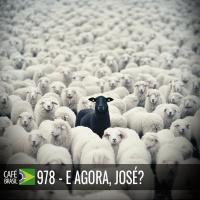 Café Brasil 978 - E agora, José? - Sobre a necessidade de pertencer.