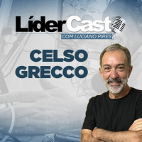 LíderCast 262 - Celso Grecco