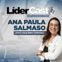 LíderCast 361 - Ana Paula Salmaso