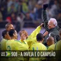 Café Brasil 908 - A inveja e o Campeão