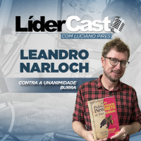 LíderCast 392 - Leandro Narloch - Contra a unanimidade burra
