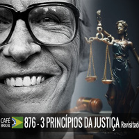 Café Brasil 876 - 3 princípios da justiça revisitado