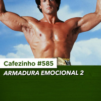 Cafezinho 585 - Armadilha Emocional 2
