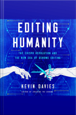 Editing Humanity: The Crispr Revolution And The New Era Of Genome Editing