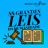 #150. As Grandes Leis da Humanidade