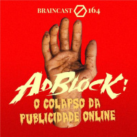 #164. AdBlock: O Colapso da Publicidade Online