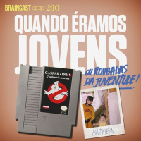 #290. Quando Éramos Jovens ou Roubadas da Juventude!