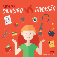 #145. Carreira: Dinheiro vs. Diversão