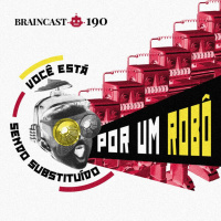 #190. Você Está Sendo Substituído Por Um Robô