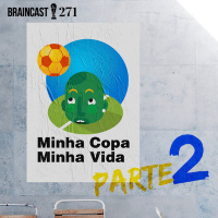 #271. Minha Copa Minha Vida (Parte 2)
