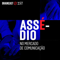 #257. Assédio no mercado de comunicação