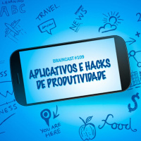 #109. Aplicativos e Hacks de Produtividade