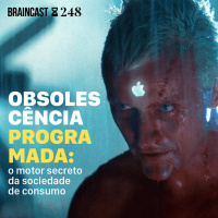 #248. Obsolescência Programada: o motor secreto da sociedade de consumo