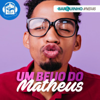 #NB146 – Um beijo do Matheus