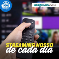 #NB147 – Streaming nosso de cada dia