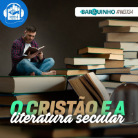 #NB134 – O cristão e a literatura secular