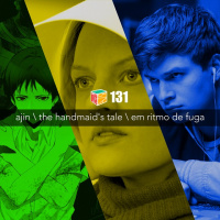 Iradex Podcast 131: Ajin / The Handmaid#x2019s Tale / Em Ritmo De Fuga