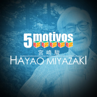 Iradex Podcast 195: 5 motivos para gostar de Hayao Miyazaki