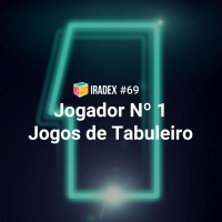 Iradex Podcast 69: Jogador N#xBA 1 / Jogos de Tabuleiro
