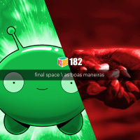 Iradex Podcast 182: Final Space / As Boas Maneiras