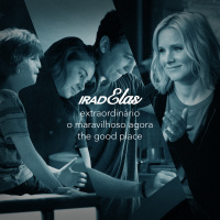 Iradex Podcast 152: IradElas - Extraordin#xE1rio / O Maravilhoso Agora / The Good Place