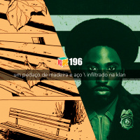 Iradex Podcast 196: Um Peda#xE7o de Madeira e A#xE7o / Infiltrado na Klan