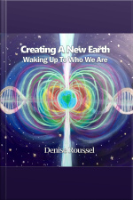 Creating A New Earth: Waking Up To Who We Are