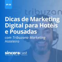 Repost SinceroCast Ep29 – Dicas de Marketing Digital para hotéis e pousadas