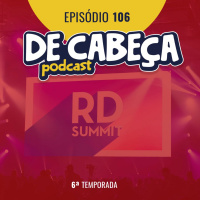 Ep. 106 - RD Summit 2022: Destaques e tendências do evento com Marina Mendonça