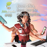 FalaFreela#68 - Bom dia, boa tarde e boa noite