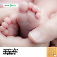 [mauroamaral.com] Penso#5 - Aquele sobre o pai perfeito e o pai real