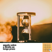 [mauroamaral.com] Penso#3 - Aquele sobre o direito ao longo prazo