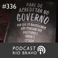 Podcast 336 – Bruno Garschagen – Pare de acreditar no governo