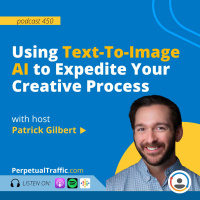 Using Text-To-Image AI to Expedite Your Creative Process with Patrick Gilbert