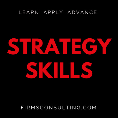 The Strategy Skills Podcast: Management Consulting | Strategy, Operations  Implementation | Critical Thinking