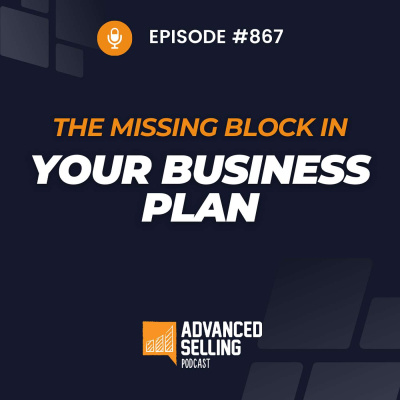 The Advanced Selling Podcast: Sales Training | Leadership Coaching | B2b Sales Strategy | Prospecting Tips