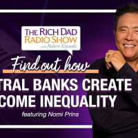 FIND OUT HOW CENTRAL BANKS CREATE INCOME INEQUALITY- Robert  Kim Kiyosaki featuring Nomi Prins