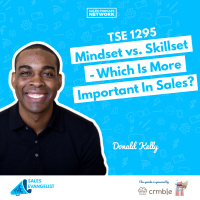 TSE 1295: Mindset vs. Skillset - Which Is More Important In Sales?