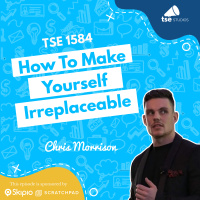 How To Make Yourself Irreplaceable | Chris Morrison - 1584