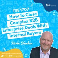 How To Close Complex B2B Enterprise Deals With Internal Buyers | Kevin Sheehan - 1707
