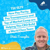How Pay Parity, Pay Transparency and Top of Market Comp are Helping This CRO Build a World Class Team | Steve Travaglini - 1579