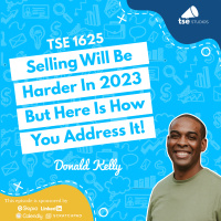 Selling Will Be Harder In 2023 But Here Is How You Address It! | Donald Kelly - 1625