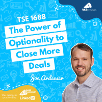 The Power of Optionality to Close More Deals | Joe Ardeeser - 1688