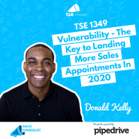 TSE 1349: Donald Kelly - Vulnerability - The Key to Landing More Sales Appointments In 2020