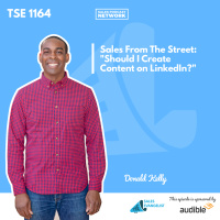 TSE 1164: Sales From The Street: Should I Create Content on LinkedIn?