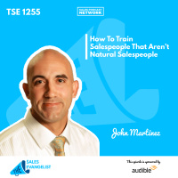 TSE 1255: How To Train Salespeople That Aren’t Natural Salespeople